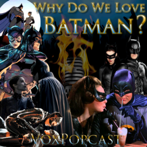 episode artwork for Why We Love Batman featuring several Batman and Catwmoan iterations.